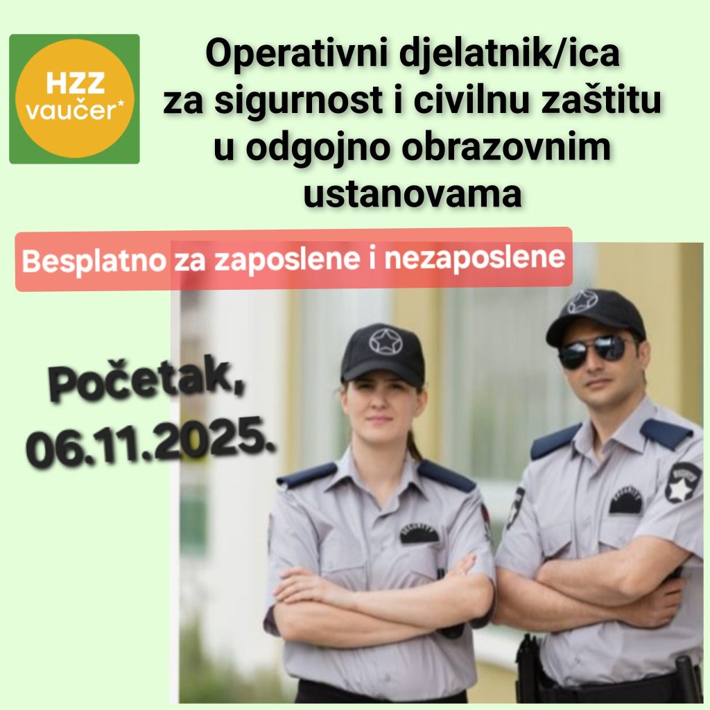 NOVI PROGRAM, NOVO ZANIMANJE U ŠKOLI- OPERATIVNI DJELATNIK/ICA ZA SIGURNOST I ZAŠTITU BESPLATNO UZ HZZ vaučer